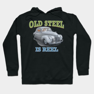 Old Steel Is Reel Classic Car Hot Rod Novelty Gift Hoodie